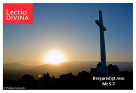 Lectio DIVINA – Die Bergpredigt gemeinsam lesen „Ihr habt gehört – Ich aber sage euch!“ (MT 5-7)